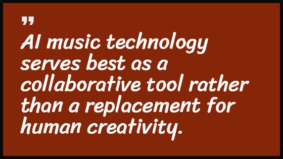 AI music technology serves best as a collaborative tool rather than a replacement for human creativity.