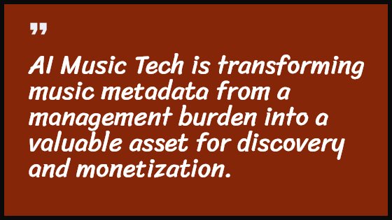 AI Music Tech is transforming music metadata from a management burden into a valuable asset for discovery and monetization.