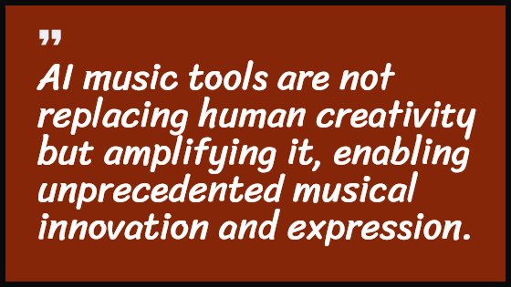 AI music tools are not replacing human creativity but amplifying it, enabling unprecedented musical innovation and expression.