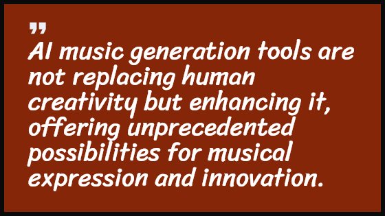 AI music generation tools are not replacing human creativity but enhancing it, offering unprecedented possibilities for musical expression and innovation.