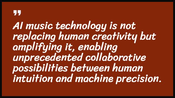 AI music technology is not replacing human creativity but amplifying it, enabling unprecedented collaborative possibilities between human intuition and machine precision.