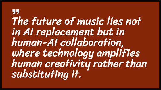 The future of music lies not in AI replacement but in human-AI collaboration, where technology amplifies human creativity rather than substituting it.