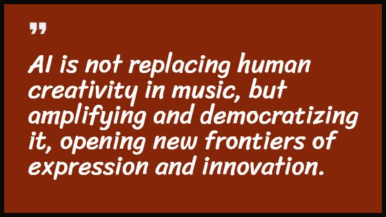 AI is not replacing human creativity in music, but amplifying and democratizing it, opening new frontiers of expression and innovation.