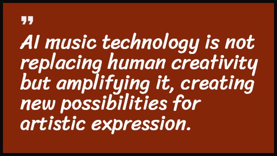 AI music technology is not replacing human creativity but amplifying it, creating new possibilities for artistic expression.