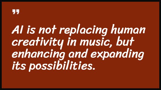 AI is not replacing human creativity in music, but enhancing and expanding its possibilities.