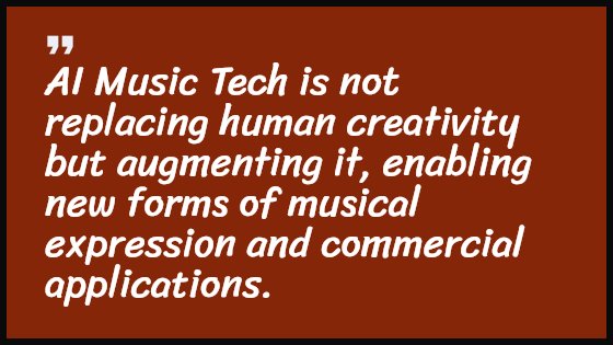 AI Music Tech is not replacing human creativity but augmenting it, enabling new forms of musical expression and commercial applications.