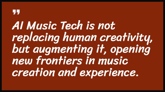 AI Music Tech is not replacing human creativity, but augmenting it, opening new frontiers in music creation and experience.