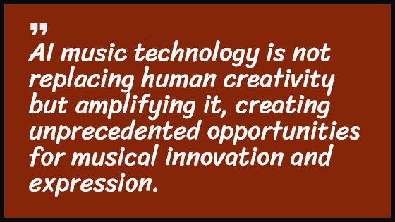 AI music technology is not replacing human creativity but amplifying it, creating unprecedented opportunities for musical innovation and expression.