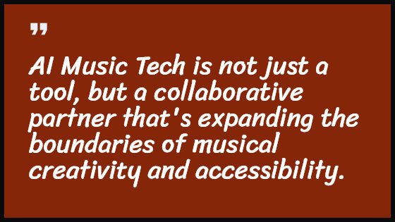 AI Music Tech is not just a tool, but a collaborative partner that's expanding the boundaries of musical creativity and accessibility.